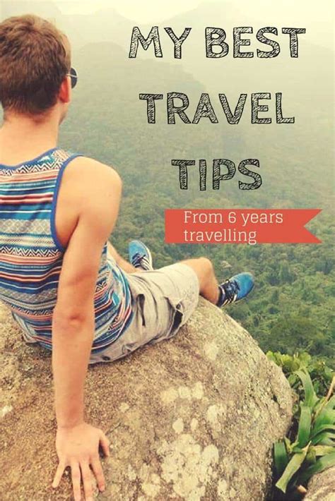 My Ultimate Best Travel Tips From More Than 6 Years Of Travelling