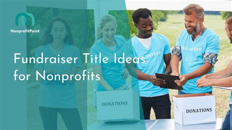 50 Creative Fundraiser Title Ideas For Nonprofits Nonprofit Point