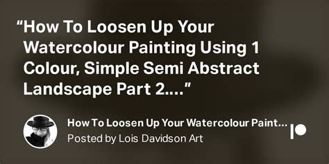 How To Loosen Up Your Watercolour Painting Using 1 Colour Simple Semi