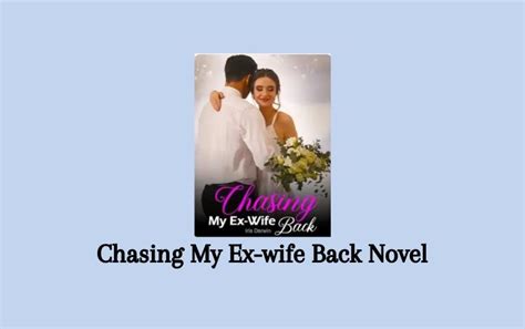 Read Chasing My Ex Wife Back Novel Pdf Full Episode Senjanesia
