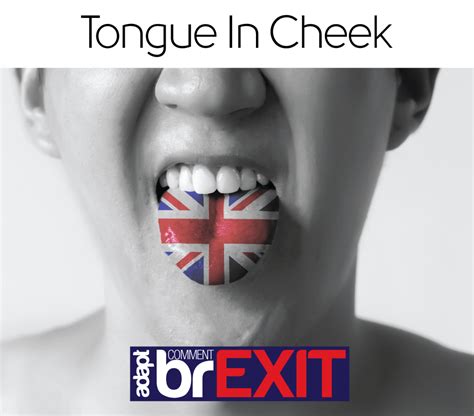 Today it's an idiom again!tongue in cheek! Still GREAT Britain - Adapt Finance