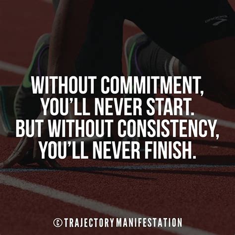 Without Commitment Youll Never Start But Without Consistency Youll Never Finish Commitment