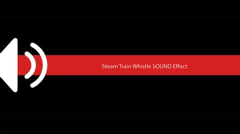 Steam Train Whistle Sound Effect Youtube