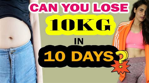 Can We Lose 10 Kg In 10 Days Lose Weight Fast Summer Weight Loss
