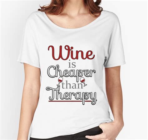 Wine Is Cheaper Than Therapy Relaxed Fit T Shirt By Lazygirlapparel