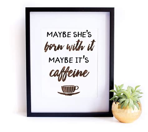 maybe she s born with it maybe it s caffeine wall