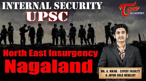 Internal Security Upsc North East Insurgency Nagaland Tone