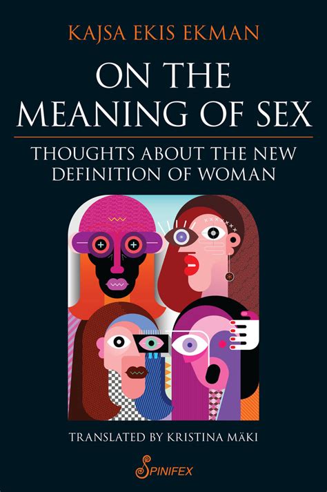 On The Meaning Of Sex Thoughts About The New Definition Of Woman By Kajsa Ekis Ekman Goodreads