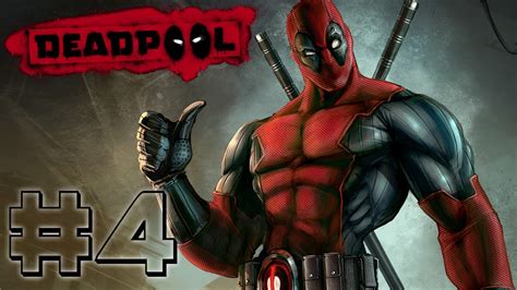 Deadpool Gameplay Walkthrough Part 4 Lets Play Deadpool The Video