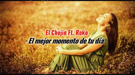 🌟el Mejor Momento De Tu Día💯letra🙈 El Chojin Ft Roko Letras De