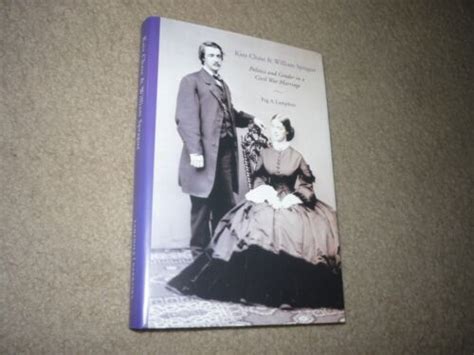 Kate Chase And William Sprague Politics And Gender In A Civil War
