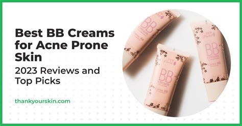 Best Bb Creams For Acne Prone Skin 2023 Reviews And Top Picks