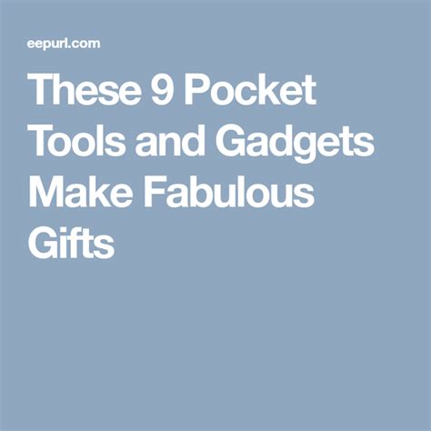 These 9 Pocket Tools And Gadgets Make Fabulous Ts Pocket Tool