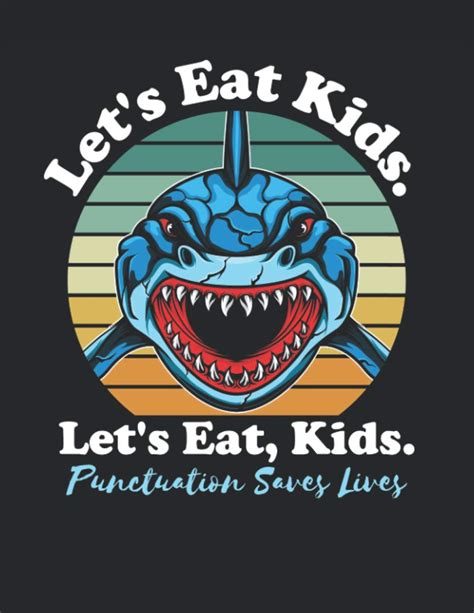 Lets Eat Kids Punctuation Saves Lives Grammar Cute College Ruled