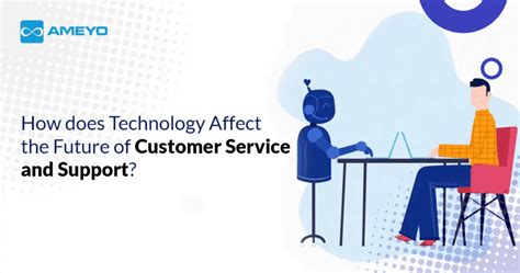 How Technology Affects The Future Of Customer Service And Support