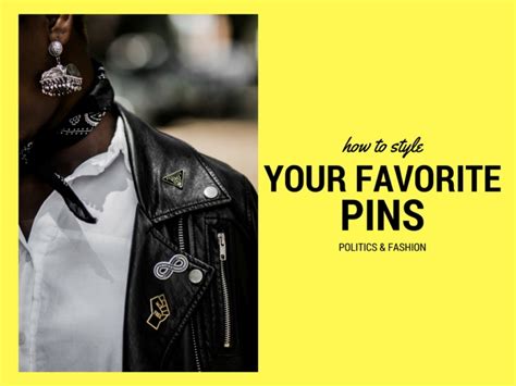 How To Style Your Favorite Pins Politics And Fashion