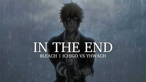 Ichigo Vs Yhwach Bleach Thousand Year Blood War AMV In The End