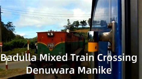 Badulla Mixed Train Crossing Denuwara Manike At Ambewela Youtube