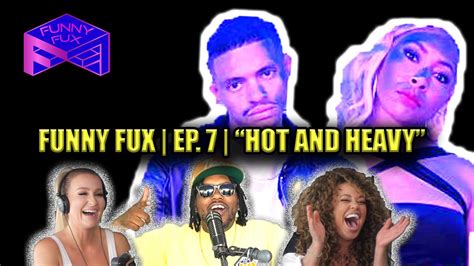 Funny Fux Episode 007 Hot And Heavy Featuring Chris Cp Powell