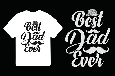 Fathers Day T Shirt Design Dad T Shirt Design Best Dad Ever Fathers Day Typography T Shirt