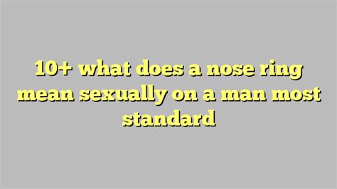 10 What Does A Nose Ring Mean Sexually On A Man Most Standard Công Lý And Pháp Luật