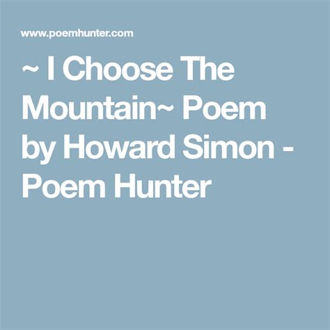 ~ I Choose The Mountain~ ~ I Choose The Mountain~ Poem By Howard The