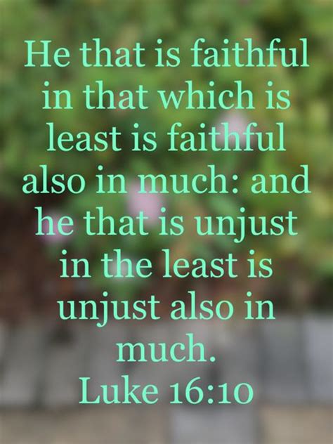 Luke 1610 He That Is Faithful In That Which Is Least Is Faithful Also