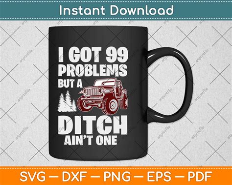 I Got 99 Problems But A Ditch Aint One Svg Design Digital Cut File