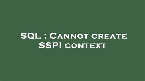 Sql Cannot Create Sspi Context Youtube