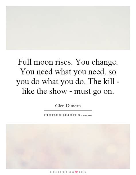 The show must go on! Full Moon Crazy Quotes. QuotesGram