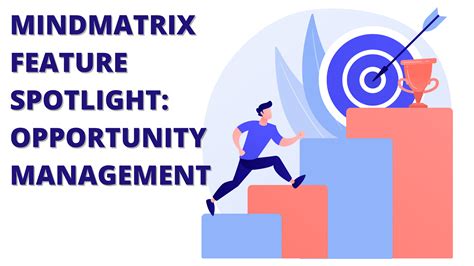 Efficient Opportunity Management With Mindmatrix Mindmatrix