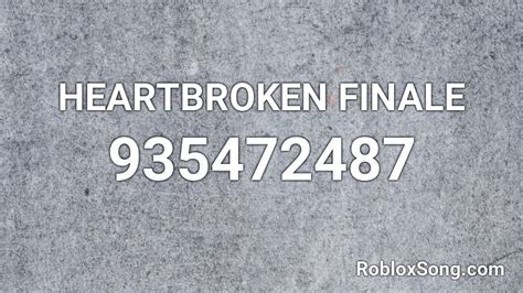 Heartbroken Finale Roblox Id Roblox Music Codes