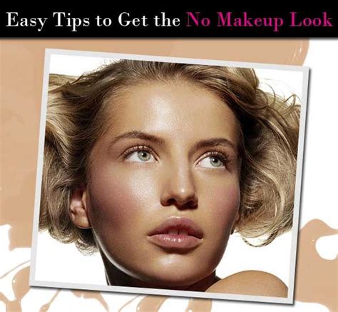 Easy Tips To Get The No Makeup Look Natural Beauty Tips Hair Make Up