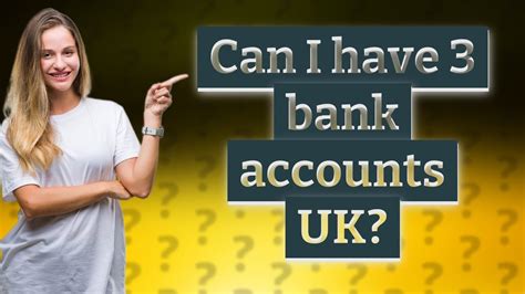 Can I Have 3 Bank Accounts Uk Youtube