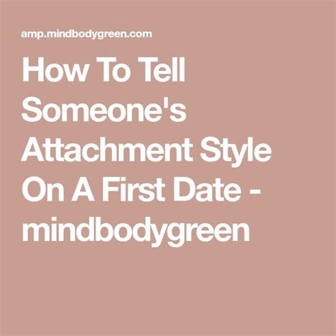 How To Tell Someones Attachment Style On A First Date Mindbodygreen