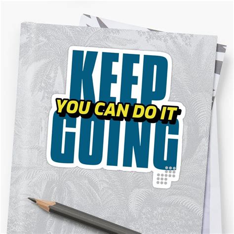 Keep Going You Can Do It Sticker By Theletterdude Motivational