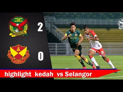 Pahang johor darul ta'zim vs. Kedah Vs Selangor (2-0) Highlight Penuh Perlawanan Liga ...