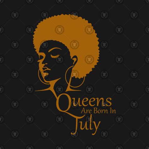 Black Queens Are Born In July Black Women Birthday African American