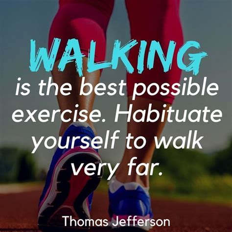 Is Walking Exercise Quotes Walking Is The Best Possible Exercise