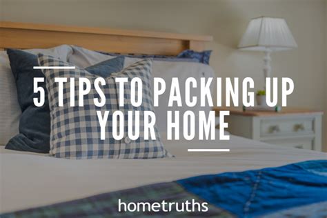 5 Tips To Packing Up Your Home Hometruths