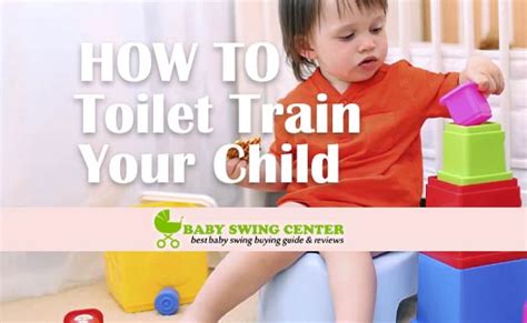 How To Toilet Train Your Child Baby Swing Center