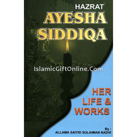 Hazrat Ayesha Siddiqa Her Life Works