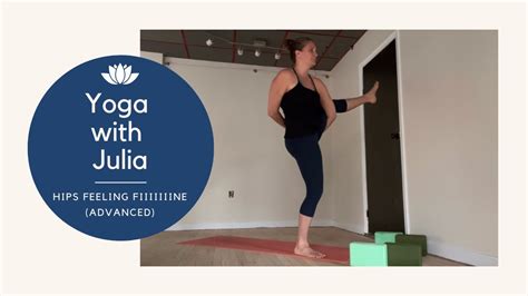 Yoga With Julia Hips Feeling Fiiiiiiine Advanced Youtube