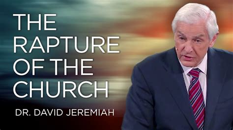 The Rapture Of The Church Dr David Jeremiah Youtube