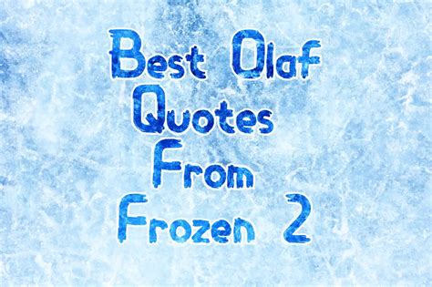 Top 10 Olaf Quotes From Frozen 2 Filmdaft