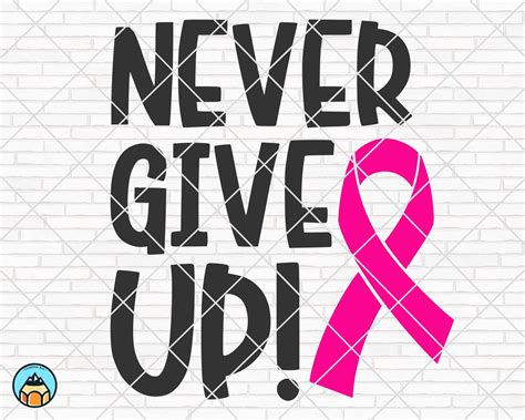 Never Give Up Svg Breast Cancer Svg Cancer Awareness Svg Etsy Uk