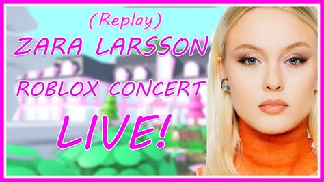 Zara Larsson ROBLOX Concert YouTube
