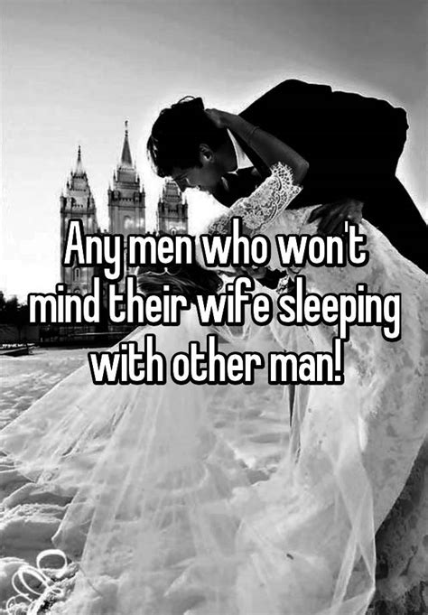 any men who won t mind their wife sleeping with other man