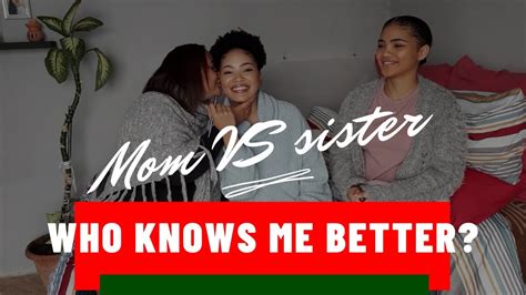 Who Knows Me Better Challenge Mom Vs Sister South African Youtuber Youtube