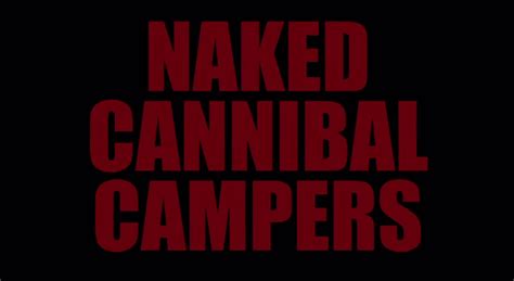Naked Cannibal Campers 2020